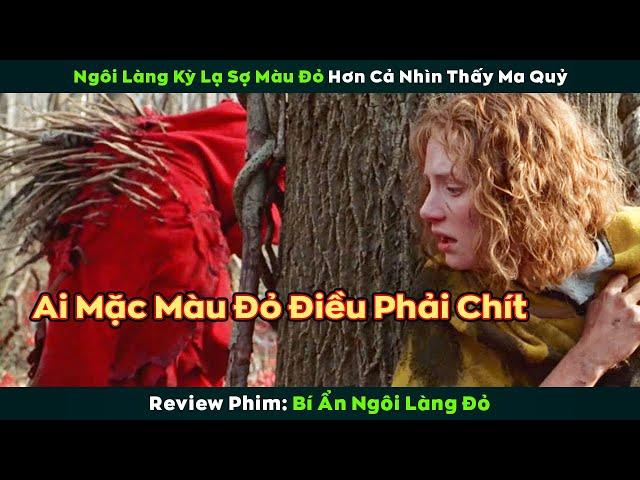 [Review Phim] Ngôi Làng Kỳ Quái Sợ Màu Đỏ Hơn Cả Ma Quỷ, Ai Mặc Đồ Đỏ Đều Phải Chít