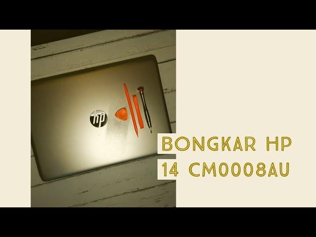 Bongkar Laptop HP 14-CM0008AU, Heatsink Fan Cleaning, Upgrade M.2 SSD Etc.