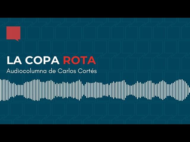 La Copa rota - Audiocolumna #17