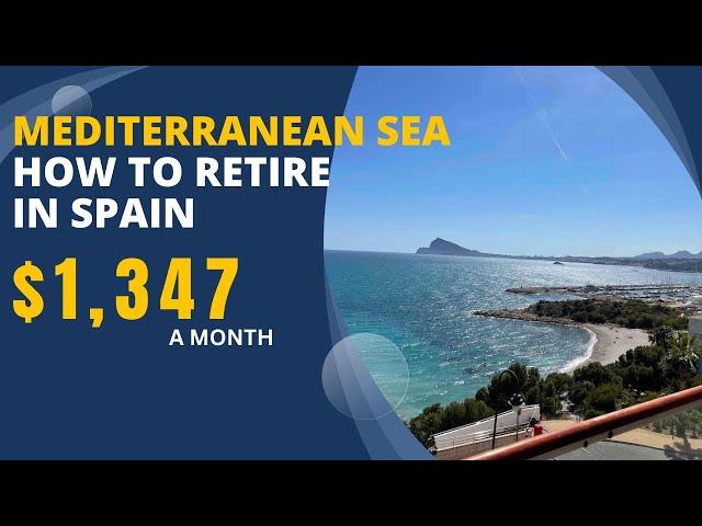 Budget Retirement Options $1347 Mo Mediterranean Sea How to Retire in Spain