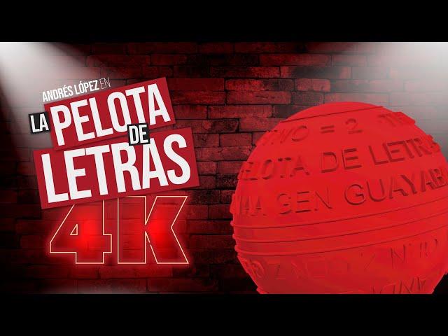 LA PELOTA DE LETRAS - ANDRES LOPEZ - 4K