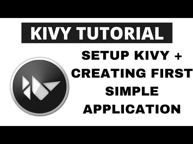 Python Kivy Tutorial - Setup Kivy + Creating first Simple Application