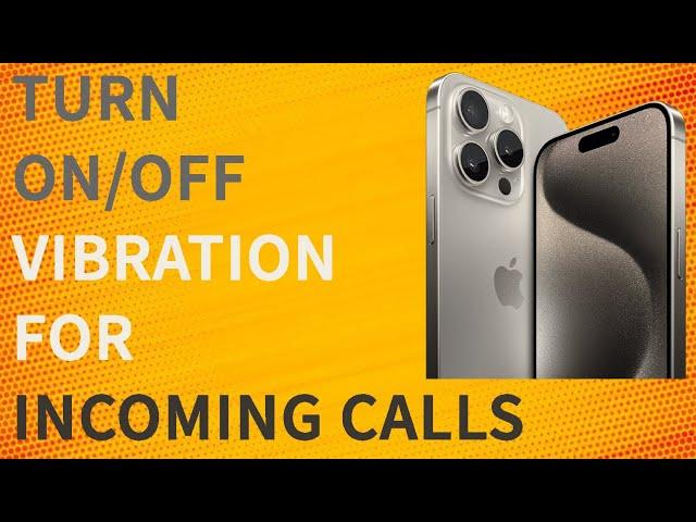 How To Turn On/Off Vibration For Incoming Calls On iPhone 15 & iPhone 15 Pro | Iphone 15 Pro Max