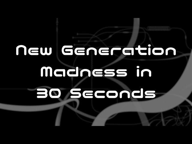 3 more days until release! New Generation Madness in 30 Seconds