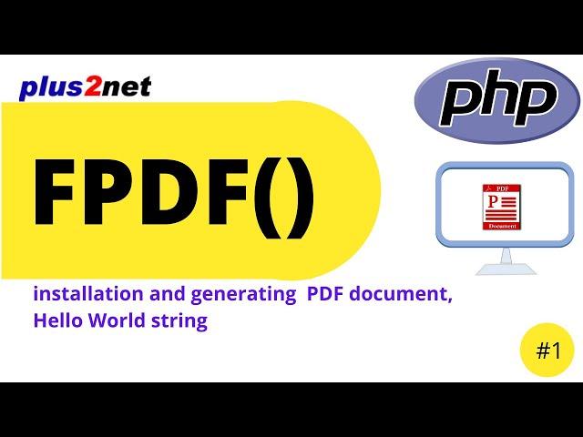 Installation and generating PDF document in PHP using FPDF class and showing Hello World