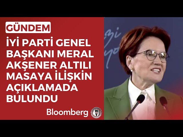 İyi Parti Genel Başkanı Meral Akşener Altılı Masaya İlişkin Açıklamada Bulundu