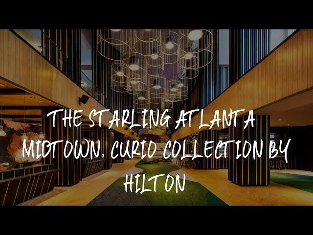 The Starling Atlanta Midtown, Curio Collection by Hilton Review - Atlanta , United States of America