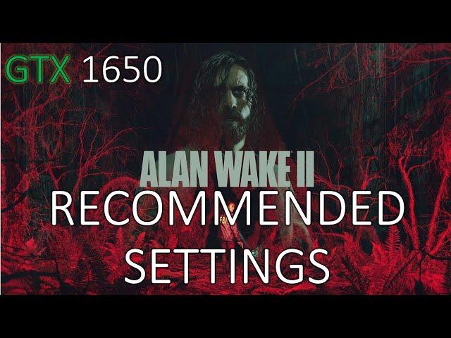 MY RECOMMENDED SETTINGS FOR: ALAN WAKE 2 ON GTX 1650