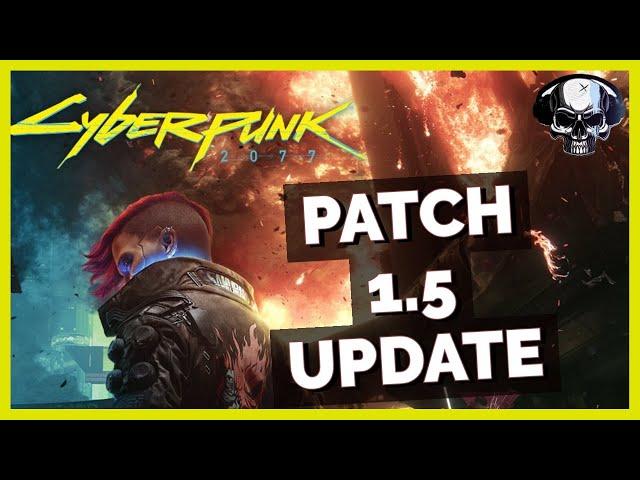 Cyberpunk 2077 - Patch 1.5 Update