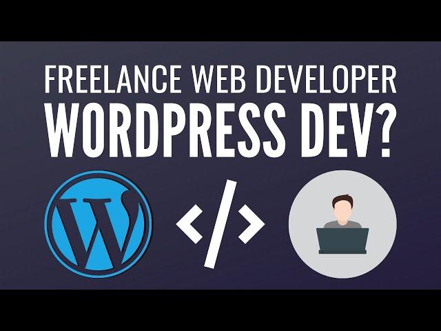 Becoming a Freelance Web Developer - Should You Offer Wordpress Development? (The Truth)