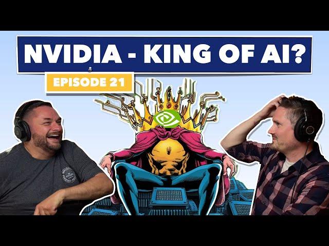 NVIDIA the King of AI? | Episode 21