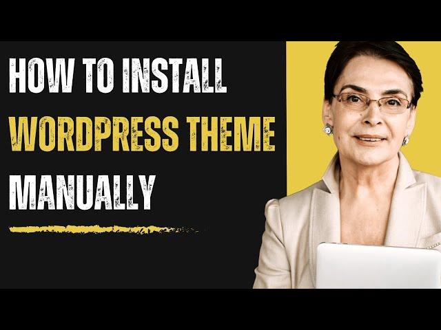 How to install WordPress theme manually