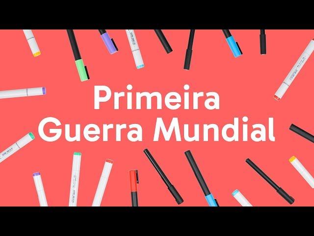 PRIMEIRA GUERRA MUNDIAL: RESUMO | HISTÓRIA | QUER QUE DESENHE?