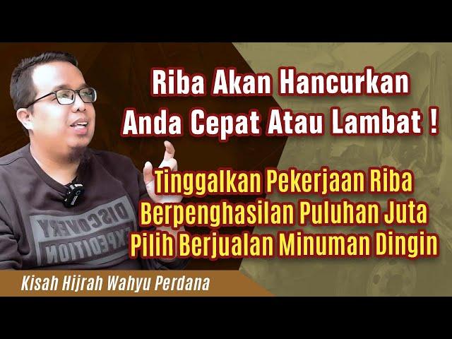 RIBA PASTI HANCURKAN ANDA. Tinggalkan Penghasilan Riba Puluhan Juta Pilih Jualan Es. Wahyu Perdana