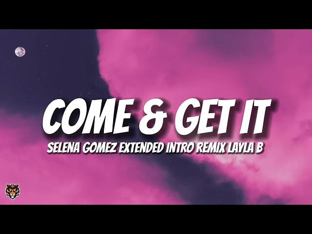 Selena Gomez - Come and Get It (Extended Intro Layla B. Remix)​⁠ ‪@laylaofficiel