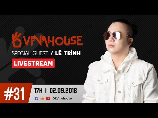 Ok Vinahouse Episode #31 DJ Lê Trình
