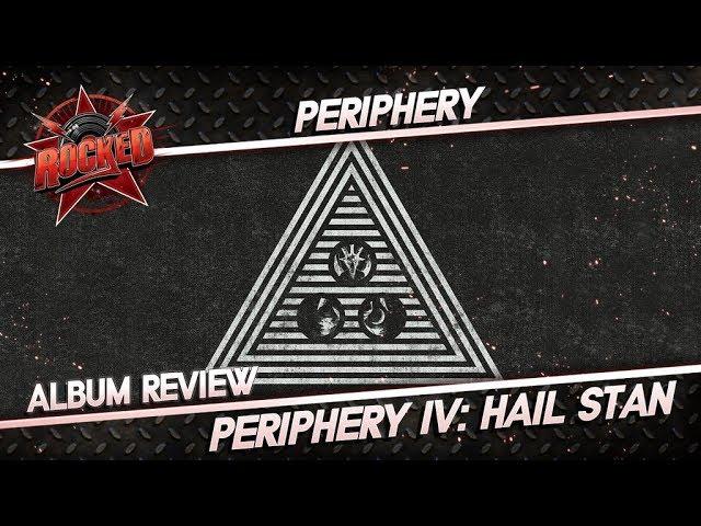 Periphery – Periphery IV: Hail Stan | Album Review | Rocked