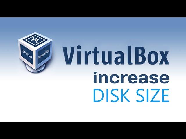 Virtual Box : How to Increase Disk Size - Windows