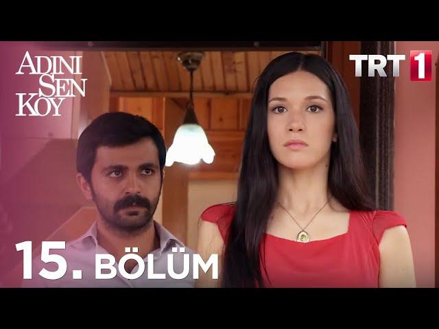 Adını Sen Koy 15. Bölüm