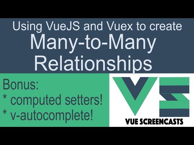 Many-to-Many relationships in VueX (Building a VueJS App Part 12)