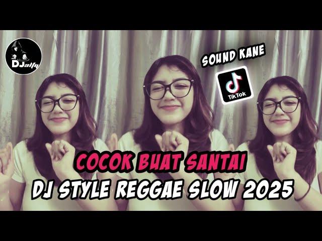 DJ CAMPURAN VIRAL TIKTOK TERBARU 2025 || DJ STYLE REGGAE SLOW 2025