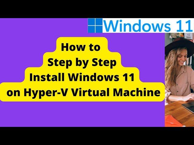 Install Windows 11 on Hyper V Virtual Machine