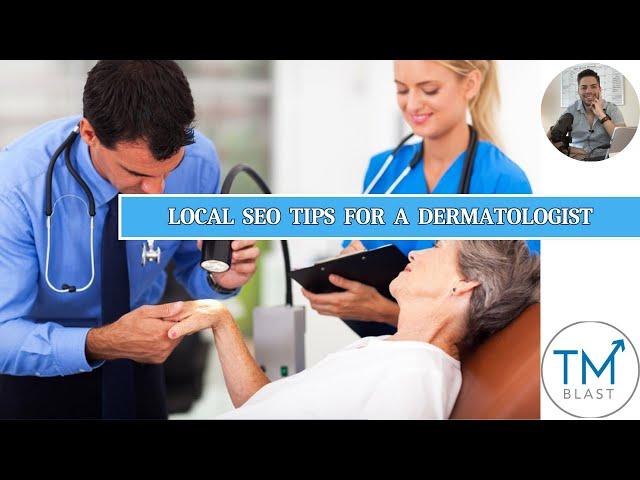 Local SEO for a Dermatologist - How to Rank Better Locally in Google Maps