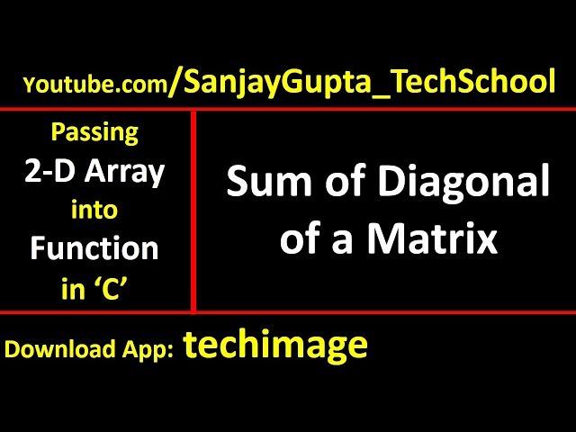 Find out Sum of main diagonal of a matrix by passing 2-D array into function in c programming