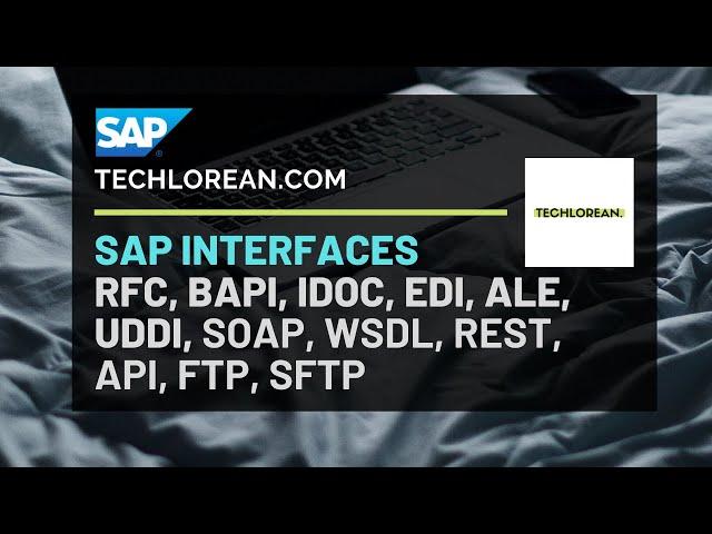 SAP INTERFACES | RFC, BAPI, IDOC, EDI, ALE, UDDI, SOAP, WSDL, REST, API, FTP, SFTP