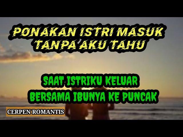 PONAKAN ISTRIKU MASUK TANPA KETAHUAN //Cerpen Romantis