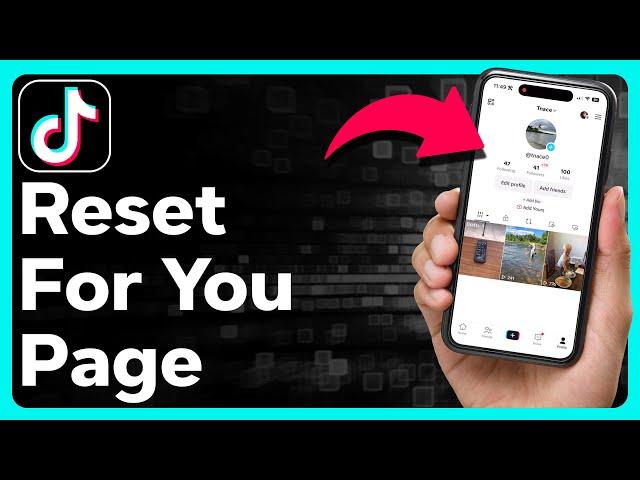 How To Reset TikTok For You Page