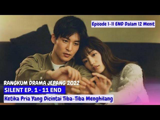 RANGKUM ALUR CERITA SILENT || DRAMA JEPANG 2022 || SELURUH EPISODE 1-11 END