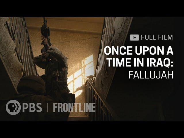 Once Upon A Time In Iraq: Fallujah (full documentary) | FRONTLINE