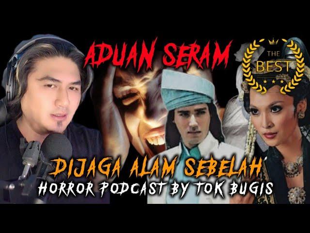 DIJAGA ALAM SEBELAH | KISAH BENAR | PODCAST ADUAN SERAM | TOK BUGIS LIVE