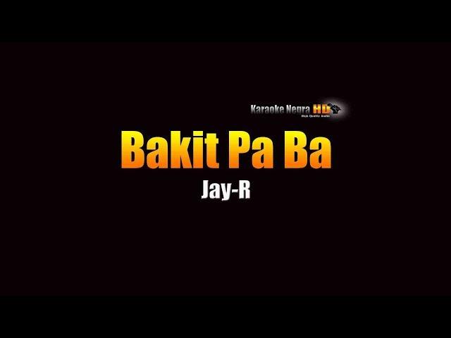 Bakit Pa Ba -  Jay R (KARAOKE)