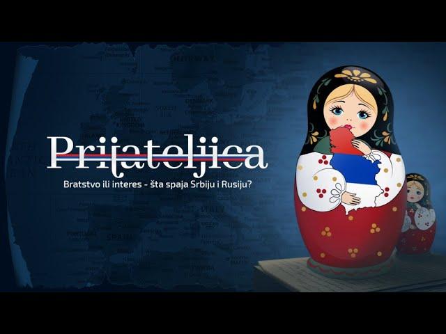 Dokumentarni film "Prijateljica" o odnosima Srbije i Rusije (2. deo)