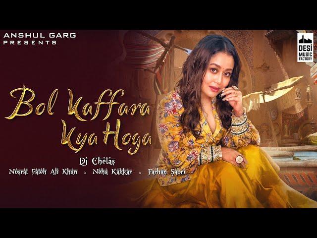 BOL KAFFARA KYA HOGA LYRICAL - DJ Chetas , Neha Kakkar , Nusrat FatehAli Khan,Farhan,Lijo | Anshul G