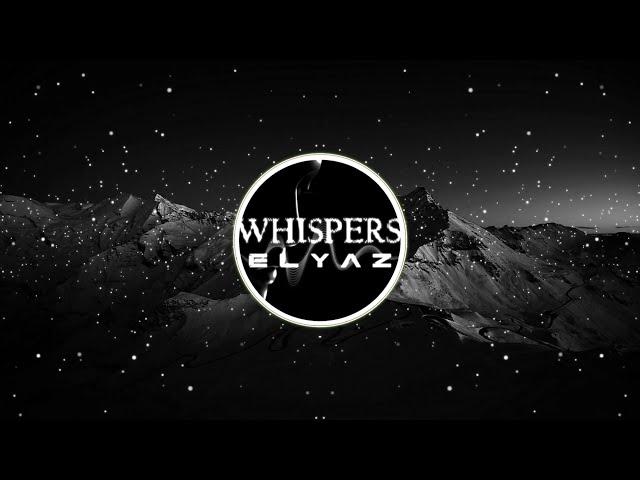 ELYAZ - Whispers [FREE DOWNLOAD]