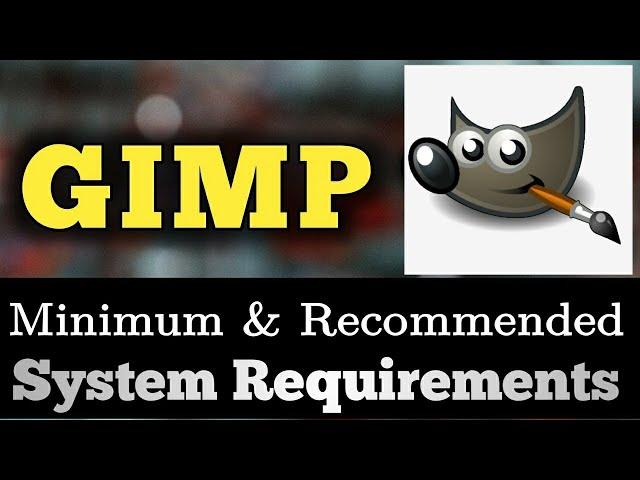 GIMP System Requirements || Gimp Requirements Minimum & Recommended