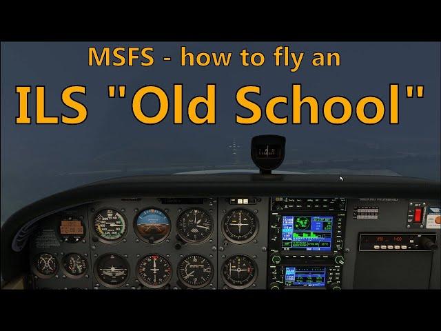 MSFS - ILS demonstration with Cessna 172 classic/"steam gauge" panel (AH IFR flight lesson 6-3.)