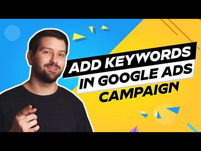 How To Add Keywords In Google Ads Campaign