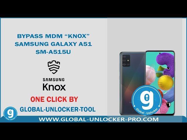 Bypass MDM Knox Samsung Galaxy A51   SM A515U By Global Unlocker Pro