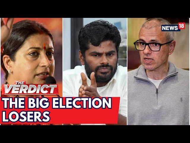 Smriti Irani, Annamalai, Omar Abdullah: Big Losers Of 2024 Lok Sabha Polls | N18ER | News18