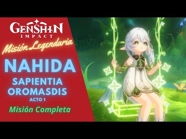 LEGENDARY MISSION: NAHIDA - SAPIENTIA OROMASDIS - Act 1 / MISSION COMPLETE (Without losing details)