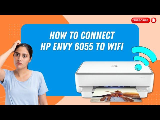 How to Connect HP Envy 6055 to WiFi? | Printer Tales