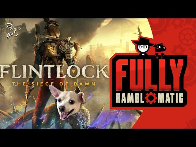 Flintlock: The Siege of Dawn | Fully Ramblomatic