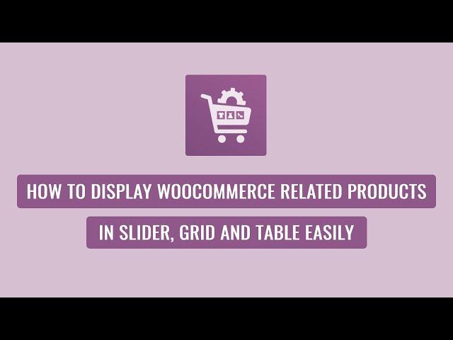 Woo Product Slider Pro - How to Display WooCommerce Related Products in Slider, Grid and Table.