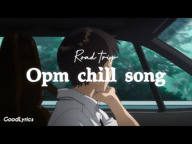 Filipino Opm chill song/while you on the road trip | Road trip Playlist