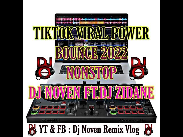 TIKTOK VIRAL POWER BOUNCE 2022 NONSTOP DJ NOVEN FT. DJ ZIDANE