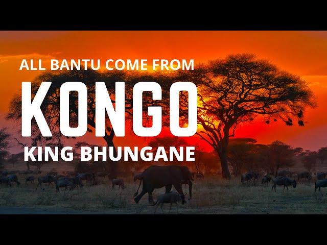 BANTU, KONGO IS OUR ORIGIN | KING BHUNGANE III